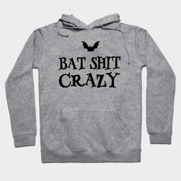 Bat-Shit Crazy Hoodie by valentinahramov